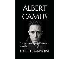 ALBERT CAMUS: El hombre que se rebeló contra el absurdo