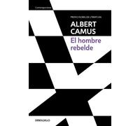 Albert Camus El hombre rebelde / The Rebel: An Essay on Man in Revol (Tascabile)