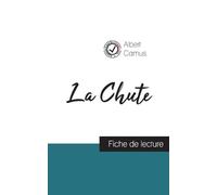 Albert Camus La Chute de Albert Camus (fiche de lecture et analyse c (Tascabile)