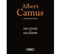 Albert Camus: Solitaire et solidaire
