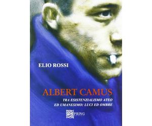 Albert Camus tra esistenzialismo ateo ed umanesimo. Luci ed ombre