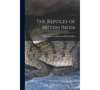 Albert Carl Ludwig Gotthilf Günther The Reptiles of British India (Tascabile)