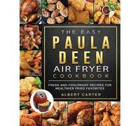 Albert Carter The Easy Paula Deen Air Fryer Cookbook (Tascabile)