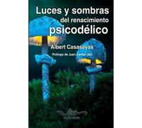Albert Casasayas Luces y sombras del renacimiento psicodélico (Tascabile)