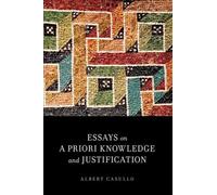 Albert Casullo Essays on A Priori Knowledge and Justification (Tascabile)