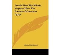 Albert Churchwa Proofs That The Nilotic Negroes Were The Foun (Copertina rigida)