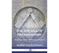 Albert Churchward The Arcana of Freemasonry (Tascabile)