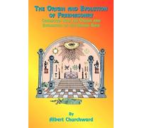 Albert Churchward The Origin and Evolution of Freemasonry (Tascabile)