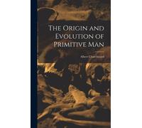Albert Churchward The Origin and Evolution of Primitive Man (Copertina rigida)