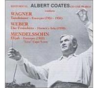 Albert Coates: Conducts Wagner: Tannhauer Excerpts (1925-1930) / Weber: Die Freischutz Hermit's Aria (1930) / Mendelssohn: Elijah Excerpts (1952 Cape Town) by Walter Widdop