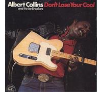 Albert Collins and The Icebreakers Don't Lose Your Cool (CD) Album