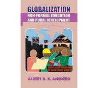 Albert D K Amed Globalization. Non-Formal Education and Rural Develo (Tascabile)
