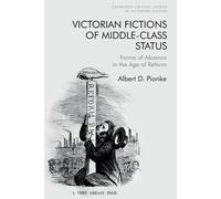 Albert D. Pionke Victorian Fictions of Middle-Class Status (Tascabile)