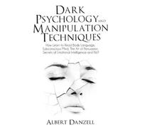 Albert Danzell Dark Psychology and Manipulation Techniques (Tascabile)