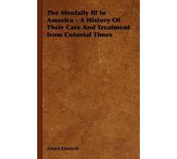 Albert Deutsch The Mentally Ill In America - A History Of The (Copertina rigida)