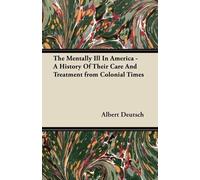Albert Deutsch The Mentally Ill In America - A History Of Their Care (Tascabile)