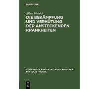 Albert Dietrich Die Bekämpfung Und Verhütung Der Ansteckenden (Copertina rigida)