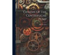 Albert E Guy Genesis Of The Centrifugal Pump (Tascabile)