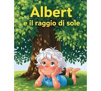 Albert e il raggio di sole: Una storia sulla curiosità scientifica e il coraggio di sognare