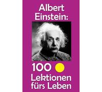 Albert Einstein: 100 Lektionen fürs Leben: 1