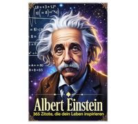 Albert Einstein: 365 Zitate, die dein Leben inspirieren