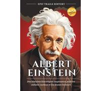 Albert Einstein: Des histoires historiques inspirantes pour les enfants curieux et les jeunes lecteurs