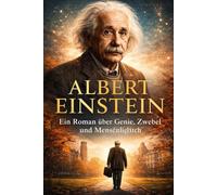 Albert Einstein: Ein Roman über Genie, Zweifel und Menschlichkeit