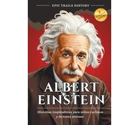 Albert Einstein: Historias inspiradoras para niños curiosos y lectores jóvenes (Biografía)