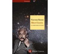 Albert Einstein. Il costruttore di universi