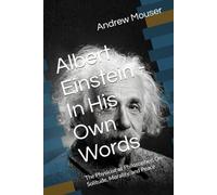 Albert Einstein - In His Own Words: The Physicist as Philosopher: On Solitude, Morality, and Peace