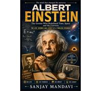 Albert Einstein: Life, Science, Philosophy, and Legacy: 6
