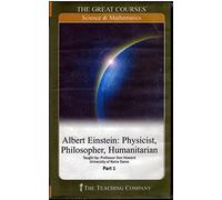 Albert Einstein: Physicist, Philosopher, Humanitarian (The Great Courses)