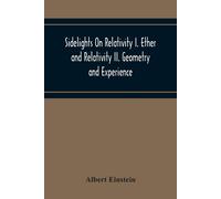 Albert Einstein Sidelights On Relativity I. Ether And Relativity Ii. (Tascabile)