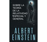 Albert Einstein Sobre la Teoría de la Relatividad Especial y General (Tascabile)