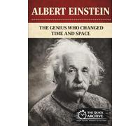 Albert Einstein: The Genius Who Changed Time and Space