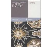 Albert Einstein. Un atlante filosofico