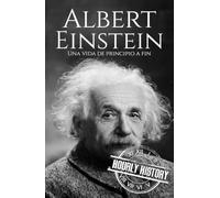 Albert Einstein: Una vida de principio a fin