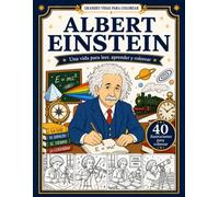 Albert Einstein: Una vida para leer, aprender y colorear