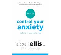 Albert Ellis Arthur L How to Control Your Anxiety Before it Controls (Tascabile)