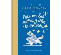 Albert Espinosa Cree en los sueños y ellos te crearán / Belie (Copertina rigida)