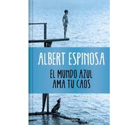 Albert Espinosa El mundo azul. Ama tu caos (edición limitada) (Campa (Tascabile)