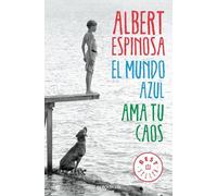 Albert Espinosa El mundo azul: ama tu caos / The Blue World: Love Yo (Tascabile)