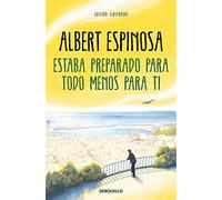 Albert Espinosa Estaba preparado para todo menos para ti (Best Selle (Tascabile)