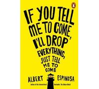 Albert Espinosa If You Tell Me to Come, I'll Drop Everything, Just T (Tascabile)