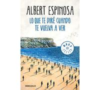 Albert Espinosa Lo que te dire cuando te vuelva a ver (Tascabile)