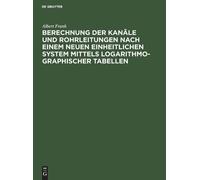 Albert Frank Berechnung Der Kanäle Und Rohrleitungen Nach Ein (Copertina rigida)
