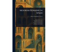 Albert Frederick Calvert Moorish Remains in Spain (Copertina rigida)