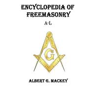 Albert G Mackey Encyclopedia of Freemasonry (A-L) (Tascabile)