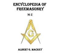 Albert G Mackey Encyclopedia of Freemasonry (M-Z) (Tascabile)