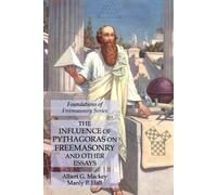 Albert G Mackey Ma The Influence of Pythagoras on Freemasonry and Ot (Tascabile)